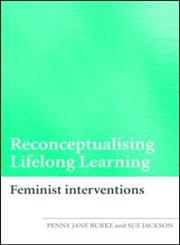 Reconceptualising Lifelong Learning Feminist Interventions 1st Edition,0415376157,9780415376150