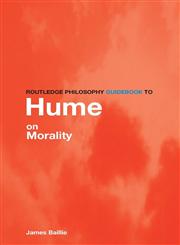 Routledge Philosophy Guidebook to Hume on Morality,041518049X,9780415180498