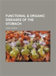 Functional & Organic Diseases of the Stomach,1150997362,9781150997365