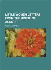 Little Women Letters from the House of Alcott,1151397687,9781151397683