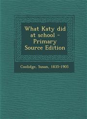 What Katy did at school - Primary Source Edition,1295050455,9781295050451
