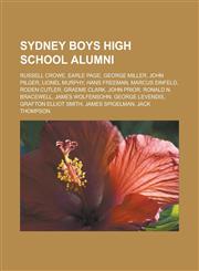Sydney Boys High School alumni Russell Crowe, Earle Page, George Miller, John Pilger, Lionel Murphy, Hans Freeman, Marcus Einfeld,123316578X,9781233165780
