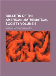 Bulletin of the American Mathematical Society Volume 6,1153671697,9781153671699