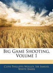 Big Game Shooting, Volume 1,1144816726,9781144816726