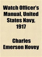 Watch Officer's Manual, United States Navy, 1917,1151835129,9781151835123