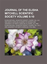 Journal of the Elisha Mitchell Scientific Society Volume 6-10,1154083977,9781154083972