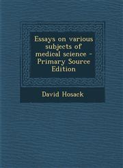 Essays on various subjects of medical science - Primary Source Edition,1294038729,9781294038726