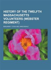 History of the Twelfth Massachusetts Volunteers (Webster Regiment),123036871X,9781230368719