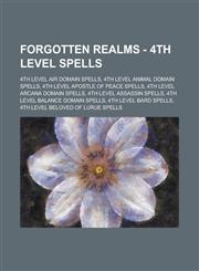 Forgotten Realms - 4th level spells 4th level air domain spells, 4th level animal domain spells, 4th level apostle of peace spells, 4th level arcana domain spells, 4th level assassin spells, 4th level balance domain spells,1234760592,9781234760595