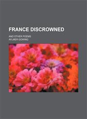 France Discrowned; And Other Poems,1151651591,9781151651594