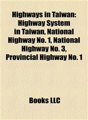 Highways in Taiwan Highway System in Taiwan, National Highway No. 1, National Highway No. 3, Provincial Highway No. 1,1157403948,9781157403944