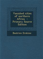 Vanished Cities of Northern Africa - Primary Source Edition,1293859451,9781293859452