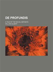 De Profundis; A Tale of the Social Deposits,1459043766,9781459043763
