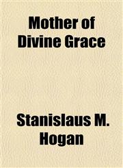 Mother of Divine Grace,1151747149,9781151747143
