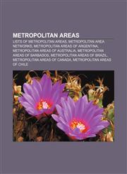 Metropolitan areas Lists of metropolitan areas, Metropolitan area networks, Metropolitan areas of Argentina, Metropolitan areas of Australia,1156532329,9781156532324