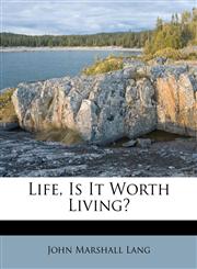 Life, Is It Worth Living?,1179906659,9781179906652