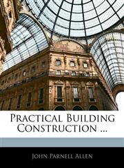 Practical Building Construction ...,1144066522,9781144066527