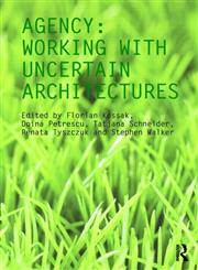 Agency Working With Uncertain Architectures,0415566029,9780415566025