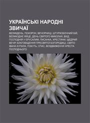 Ukraïnsʹki narodni zvychaï Velykdenʹ, Pokhoron, Vechornytsi, Shturkhobochnyy̆ biy̆, Velykodnye yay̆tse, Denʹ svyatoho Mykolaya,123383231X,9781233832316