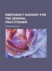 Emergency Surgery for the General Practitioner,1234112647,9781234112646