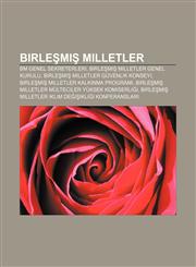 Birleşmiş Milletler BM Genel Sekreterleri, Birleşmiş Milletler Genel Kurulu, Birleşmiş Milletler Güvenlik Konseyi,1232921963,9781232921967