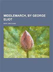 Middlemarch, by George Eliot,1230346732,9781230346731