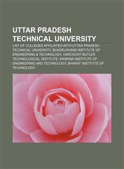 Uttar Pradesh Technical University List of colleges affiliated with Uttar Pradesh Technical University,1155296702,9781155296708