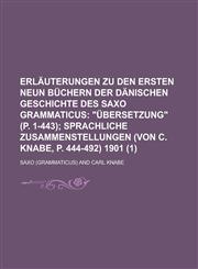 Erlauterungen Zu Den Ersten Neun Buchern Der Danischen Geschichte Des Saxo Grammaticus (1),1235191885,9781235191886