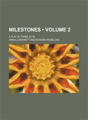 Milestones (Volume 2); A Play in Three Acts,1153833255,9781153833257
