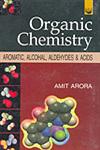 Organic Chemistry Aromatic, Alcohals, Aldehydes and Acids,8183561896,9788183561891