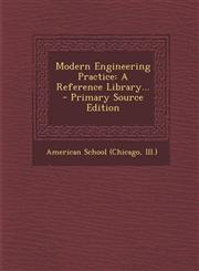 Modern Engineering Practice A Reference Library... - Primary Source Edition,1287453309,9781287453307