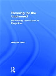 Planning for the Unplanned: Recovering from Crises in Megacities (pbk),0415951291,9780415951296