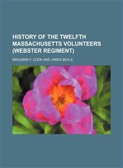 History of the Twelfth Massachusetts Volunteers (Webster Regiment),1150448997,9781150448997