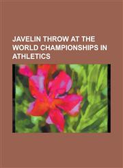Javelin Throw at the World Championships in Athletics 1983 World Championships in Athletics - Men's Javelin Throw, 1983 World Championships in Athlet,1156117615,9781156117613