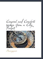 Counsel and Comfort spoken from a City Pulpit,1113670339,9781113670335
