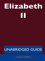 Elizabeth II - Unabridged Guide,1486197736,9781486197736