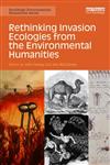 Rethinking Invasion Ecologies from the Environmental Humanities,0415716578,9780415716574