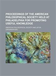 Proceedings of the American Philosophical Society held at Philadelphia for promoting useful knowledge Volume 45,1151061891,9781151061898