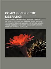 Companions of the Liberation Paris, Dwight D. Eisenhower, Winston Churchill, George VI of the United Kingdom, André Malraux, Nantes, Grenoble,1157031072,9781157031079