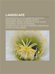 Landscape Geomorphology, List of landscape architects, Urban design, Maya Lin, Parkway, Growth management, Garden, Landscape ecology,1156777410,9781156777411