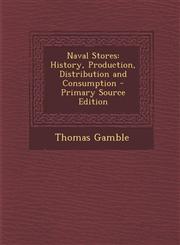 Naval Stores History, Production, Distribution and Consumption - Primary Source Edition,1294265229,9781294265221