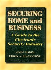 Securing Home and Business A Guide to the Electronic Security Industry,075069629X,9780750696296