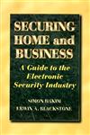 Securing Home and Business A Guide to the Electronic Security Industry,075069629X,9780750696296