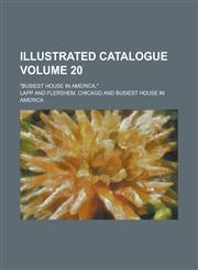 Illustrated Catalogue; "Busiest House in America." Volume 20,1130395413,9781130395419