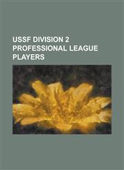 Ussf Division 2 Professional League Players Aaron Hohlbein, Aaron King, Aaron Pitchkolan, Aaron Wheeler, Abe Thompson, Adam Braz, Adam Nowland, Adam,1156069653,9781156069653
