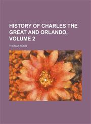 History of Charles the Great and Orlando, Volume 2,1152779125,9781152779129