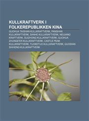 Kullkraftverk i Folkerepublikken Kina Guohua Taishan kullkraftverk, Panshan kullkraftverk, Sanhe kullkraftverk, Neijiang kraftverk,1232814814,9781232814818