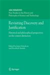 Revisiting Discovery and Justification Historical and Philosophical Perspectives on the Context Distinction 1st Edition,1402042507,9781402042508