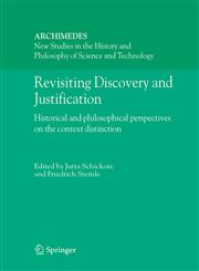 Revisiting Discovery and Justification Historical and Philosophical Perspectives on the Context Distinction 1st Edition,1402042507,9781402042508