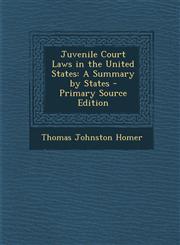 Juvenile Court Laws in the United States A Summary by States - Primary Source Edition,1295606976,9781295606979